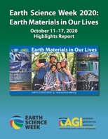 Earth Science Week 2020: Earth Materials in Our Lives: Highlights Report B093M54Z5T Book Cover