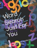 Word Search Just For You: Word Search puzzles for adults B08JF8B7JF Book Cover