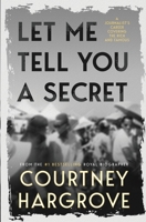 Let Me Tell You a Secret: A Journalist's Career Covering the Rich and Famous B0GXJPFWJ5 Book Cover