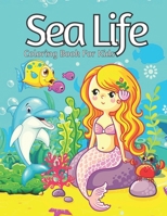 Sea Life Coloring Book For Kids: Beautiful Sea Life Coloring Book for Adults And Kids Ages 2-4, 4-8 with 60+ Coloring Pages of Cute Sea Life Animals Stress Relief and Relaxation Coloring Pages. B09SNMYFGJ Book Cover