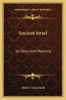 Ancient Israel: Its Story And Meaning 1163188069 Book Cover