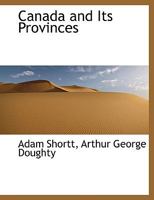 Canada and Its Provinces; A History of the Canadian People and Their Institutions 0530357852 Book Cover