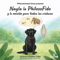 Nayla la FilosoFido: y su misión para toda las criaturas (Animales filósofos) (Spanish Edition) B0GCZP21DT Book Cover