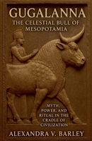 Gugalanna: The Celestial Bull of Mesopotamia B0F7NWVXT3 Book Cover
