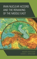 Iran Nuclear Accord and the Remaking of the Middle East 1442271272 Book Cover