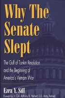 Why the Senate Slept: The Gulf of Tonkin Resolution and the Beginning of America's Vietnam War 0275963896 Book Cover