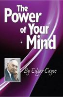The Power of Your Mind (Edgar Cayce Series Title) 0876045891 Book Cover