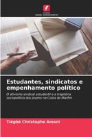 Estudantes, sindicatos e empenhamento político: O ativismo sindical estudantil e a trajetória sociopolítica dos jovens na Costa do Marfim 6206230945 Book Cover