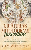 Criaturas Mitológicas Increíbles: Descubre las Criaturas más Impresionantes de Diversas Mitologías (Spanish Edition) 1646948076 Book Cover