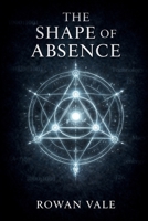 The Shape Of Absence B0GKHJDDD2 Book Cover