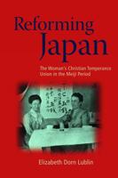 Reforming Japan: The Woman’s Christian Temperance Union in the Meiji Period 0774818166 Book Cover