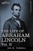 The life of Abraham Lincoln : drawn from original sources and containing many speeches, letters, and telegrams hitherto unpublished Vol: 2 1900 [Hardcover] 1605204838 Book Cover