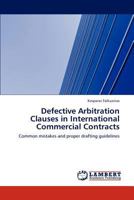 Defective Arbitration Clauses in International Commercial Contracts: Common mistakes and proper drafting guidelines 3845471875 Book Cover