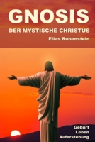 Gnosis - Der Mystische Christus: Geburt, Leben, Auferstehung (German Edition) B0DVTKJQ27 Book Cover