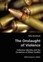 The Onslaught of Violence - Collective Identity and the Escalation of Ethnic Conflict 3836432390 Book Cover