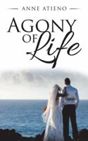Agony of Life 1482863006 Book Cover