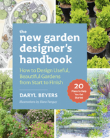 The New Garden Designer: How to Design Useful, Beautiful Gardens from Start to Finish 1643264699 Book Cover