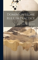 Dominion Home Rule in Practice 1022150065 Book Cover