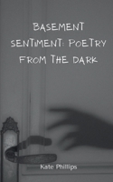 Basement Sentiment: Poetry from the Dark 9363313379 Book Cover