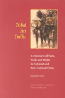 Tribal Art Traffic: A Chronicle of Taste, Trade and Desire in Colonial and Post-Colonial Times (Kit Publications) 9068321978 Book Cover