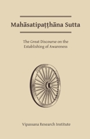 Mahasatipatthana Sutta: The Great Discourse on the Establishing of Awareness 0964948400 Book Cover