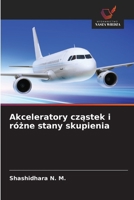 Akceleratory czastek i rózne stany skupienia (Polish Edition) 6203326321 Book Cover