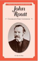 John Routt: Colorado's First Governor (Great Lives in Colorado History) (Great Lives in Colorado History / Personajes importantes de la historia de colorado) 0865411778 Book Cover