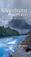 Riverfront Property: Connecting At The River Of Life 1940359147 Book Cover