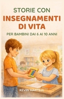 Storie con insegnamenti di vita per bambini dai 6 ai 10 anni (Italian Edition) B0GX6BQ694 Book Cover