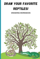 Draw Your Favorite Reptiles! B0BW2VKPKF Book Cover