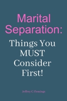 Marital Separation: Things You MUST Consider First! B0C9SLCS27 Book Cover