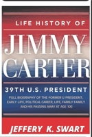 Life History of The 39TH U.S. PRESIDENT JIMMY CARTER: Full Biography of The Former U.S. President, His Political Career, Early Life, Family, and His Passing Away at Age 100 B0DRZFDWY2 Book Cover