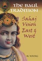 The Baul Tradition: Sahaj Vision East and West 1935387839 Book Cover