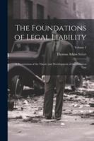 The Foundations of Legal Liability: A Presentation of the Theory and Development of the Common Law; Volume 3 1022837230 Book Cover