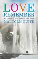 Love, Remember: 40 Poems of Loss, Lament and Hope 1786220016 Book Cover