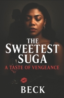The Sweetest Suga: A Taste of Vengeance B0FBDQP62X Book Cover