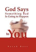 God Says Something Bad Is Going to Happen to You 1465353860 Book Cover