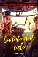 Caduto dal cielo: Una storia d'amore lesbica B09TDZMV6G Book Cover