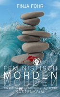 Feministisch morden: Ein satirischer Küstenkrimi-Ratgeber (Lena Brandt) (German Edition) B0GG4THSGK Book Cover