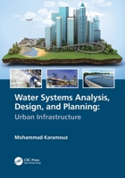 Water Systems Analysis, Design, and Planning: Engineering and Planning 0367528452 Book Cover