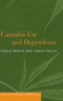 Cannabis Use and Dependence: Public Health and Public Policy 052180468X Book Cover