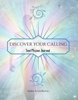 Discover Your Calling: Soul Mission Journal 1435762681 Book Cover