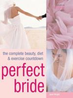 Perfect Bride: The Complete Beauty, Diet & Exercise Countdown 0600612449 Book Cover
