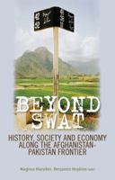 Beyond Swat: History, Society, and Economy Along the Afghanistan-Pakistan Frontier 0199327777 Book Cover