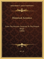 Historical Acrostics: From The Norman Conquest To The Present Reign 1166407241 Book Cover
