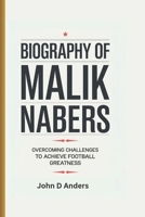 BIOGRAPHY OF MALIK NABERS: Overcoming Challenges to Achieve Football Greatness B0F18L71FG Book Cover