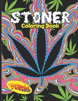 Stoner Coloring Book: Psychedelic Coloring Book With Cool Images For Absolute Relaxation and Stress Relief, Open Your Imagination with Motivational Quotes B08JB7MBCB Book Cover