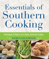 Essentials of Southern Cooking: Techniques and Flavors of a Classic American Cuisine 0762792221 Book Cover