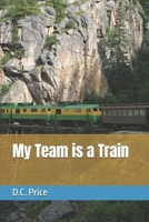 My Team is a Train B0HC52H9MW Book Cover