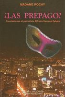 Las Prepago - Revelaciones de Madame Rochy al periodista Alfredo Serrano Zabala 9580611017 Book Cover